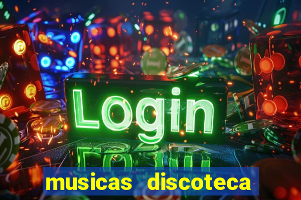 musicas discoteca anos 70 80 90